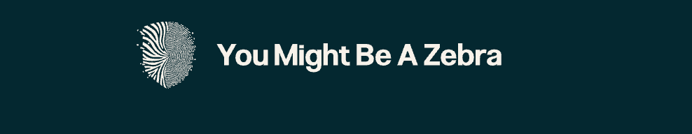 You Might Be a Zebra